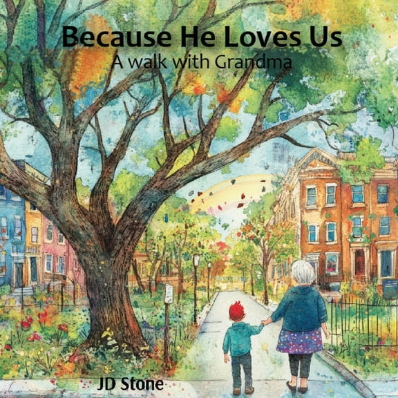 Because He Loves Us: A walk with grandma, (Paperback)