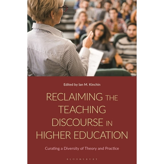 Reclaiming the Teaching Discourse in Higher Education: Curating a Diversity of Theory and Practice, (Hardcover)