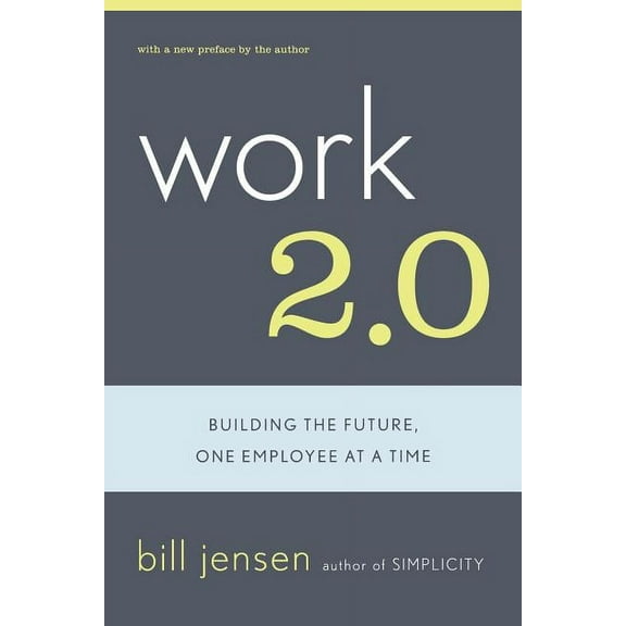 Work 2.0: Building the Future, One Employee at a Time, (Paperback)
