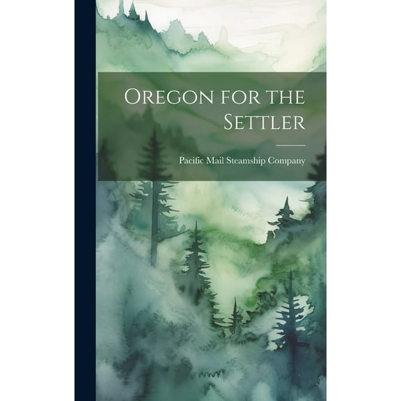 Oregon for the Settler (Hardcover)