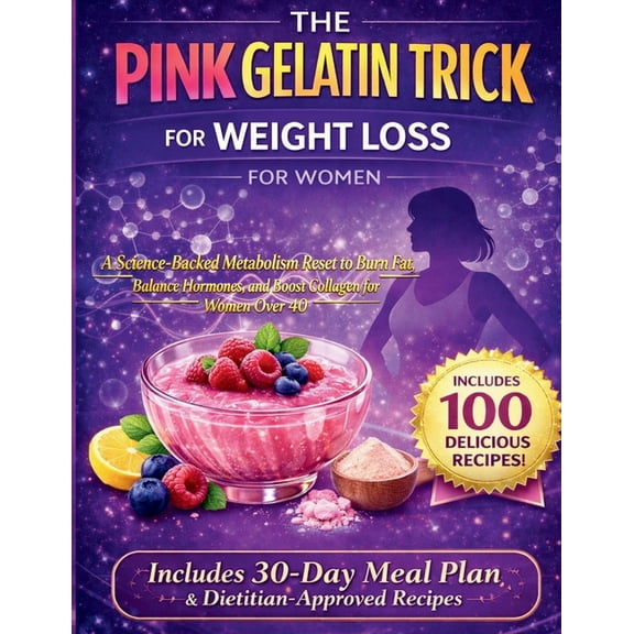 The Pink Gelatin Trick for Weight Loss for Women: A Science-Backed Metabolism Reset to Burn Fat, Balance Hormones, and B, (Paperback)