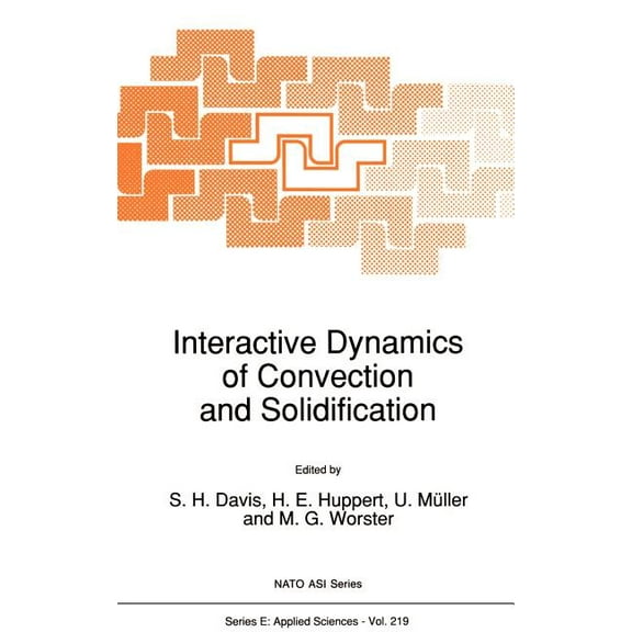 NATO Science Series E: Interactive Dynamics of Convection and Solidification, Book 219, (Hardcover)