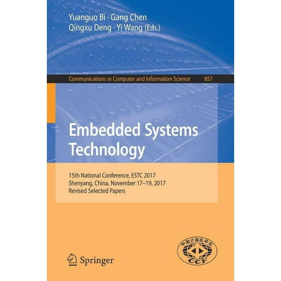 Communications in Computer and Informati Embedded Systems Technology: 15th National Conference, Estc 2017, Shenyang, China, November 17-19, 2017, Revised Selecte, Book 857, (Paperback)