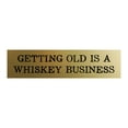 thumbnail image 5 of Signs ByLITA Getting Old Is A Whiskey Business Black Frame Desk Sign (2x8"), 5 of 6
