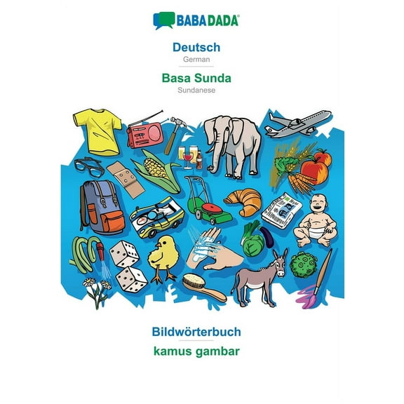 BABADADA, Deutsch - Basa Sunda, Bildwörterbuch - kamus gambar: German - Sundanese, visual dictionary (Paperback)
