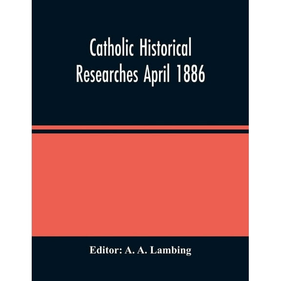 Catholic Historical Researches April 1886, (Paperback)