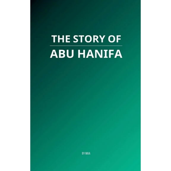 The Story of Abu Hanifa, (Paperback)