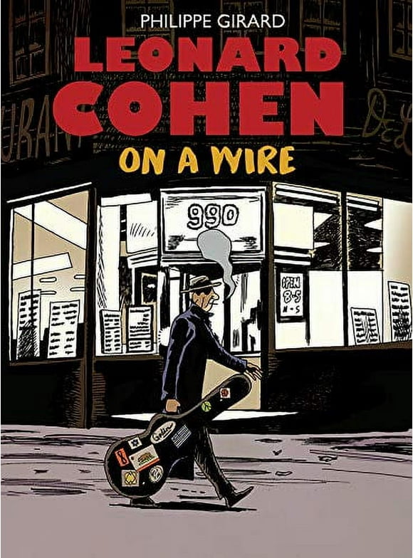 Leonard Cohen: On a Wire  Hardcover  1770464891 9781770464896 Philippe Girard