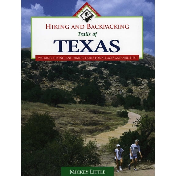 Hiking and Backpacking Trails of Texas: Walking, Hiking, and Biking Trails for All Ages and Abilities, (Paperback)