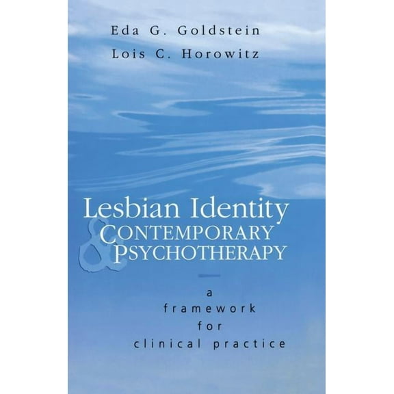 Lesbian Identity and Contemporary Psychotherapy: A Framework for Clinical Practice, (Paperback)