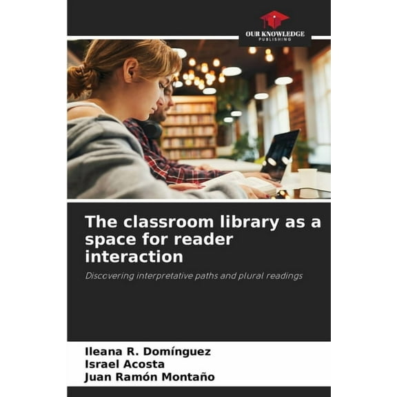 The classroom library as a space for reader interaction, (Paperback)