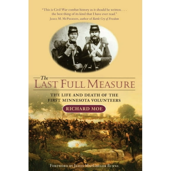 Last Full Measure : The Life and Death of the First Minnesota Volunteers (Paperback)