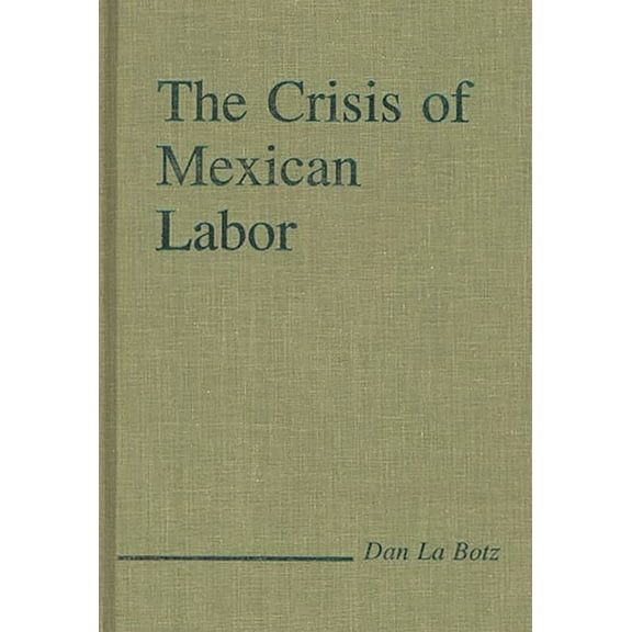 The Crisis of Mexican Labor, (Hardcover)