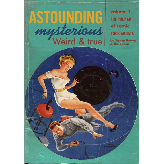 Volume Astounding, Mysterious, Weird and True: The Pulp Art of Comic Book Artists, Book 1, (Paperback)