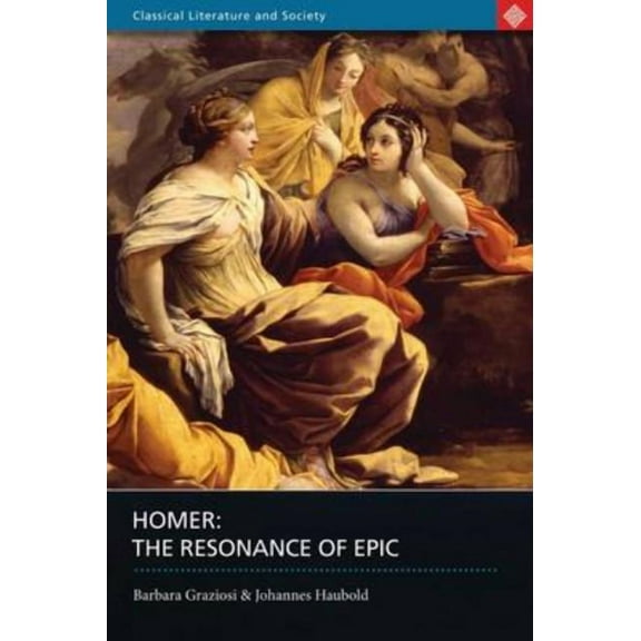 Classical Literature and Society Homer: The Resonance of Epic, (Paperback)