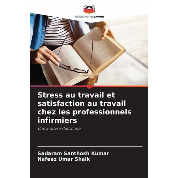 Stress au travail et satisfaction au travail chez les professionnels infirmiers, (Paperback)