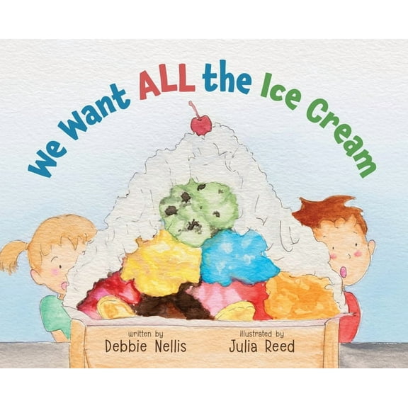 We Want ALL the Ice Cream, (Hardcover)