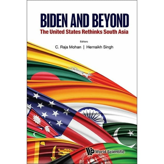 Biden and Beyond: The United States Rethinks South Asia, (Hardcover)