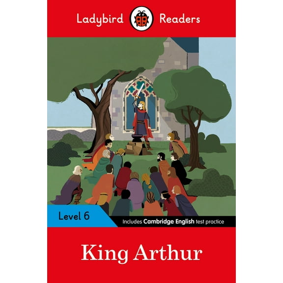 Ladybird Readers King Arthur - Ladybird Readers Level 6, (Paperback)