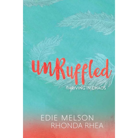 Pre-Owned Unruffled: Thriving in Chaos (Paperback) 1946708429 9781946708427