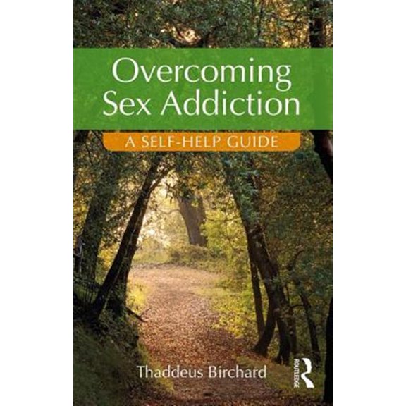 Pre-Owned Overcoming Sex Addiction: A Self-Help guide (Paperback)