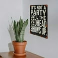 thumbnail image 7 of Vintage Humor Metal Sign "It's Not a Party Until The Redhead Shows Up" - Rustic Iron Wall Decor for Street, Yard, Mall, Garage, Cafe, Home, Bar, Kitchen, Restaurant, Man Cave, Bathroom, Bedroom, 7 of 7