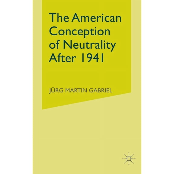 The American Conception of Neutrality After 1941, (Paperback)