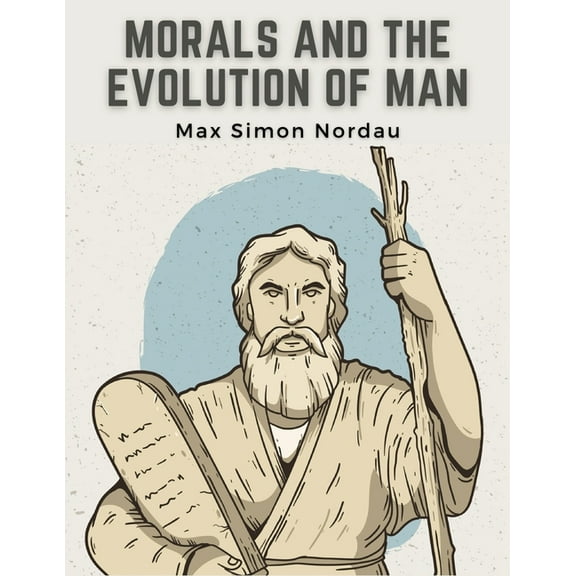 Morals and the Evolution of Man (Paperback)