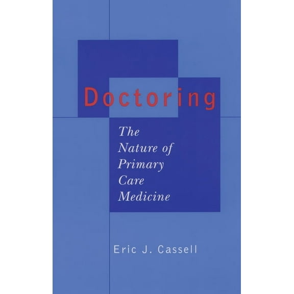 Doctoring: The Nature of Primary Care Medicine, (Paperback)