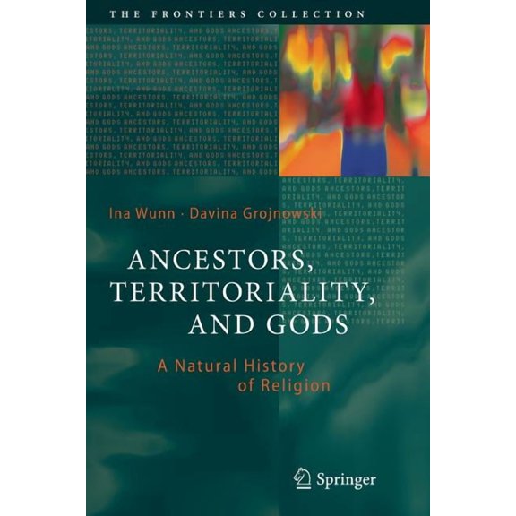 Frontiers Collection Ancestors, Territoriality, and Gods: A Natural History of Religion, (Paperback)