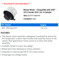 thumbnail image 2 of Blower Motor - Compatible with 2007 - 2013 Suzuki SX4 2.0L 4-Cylinder 2008 2009 2010 2011 2012, 2 of 2