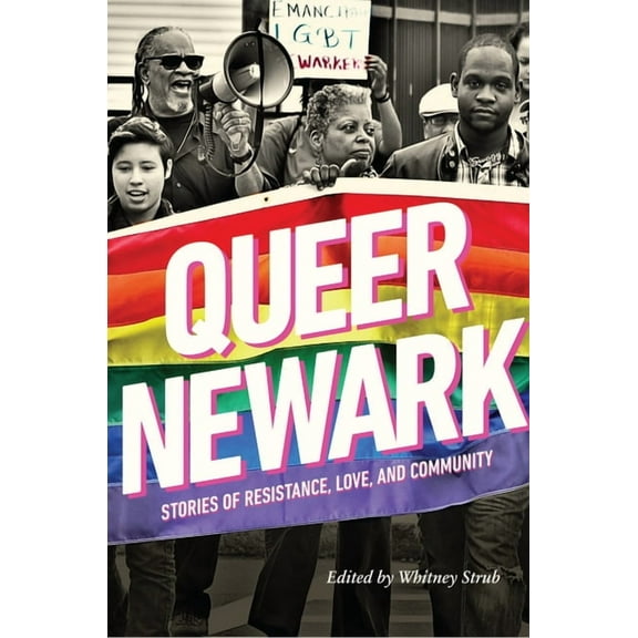 Queer Newark: Stories of Resistance, Love, and Community, (Paperback)