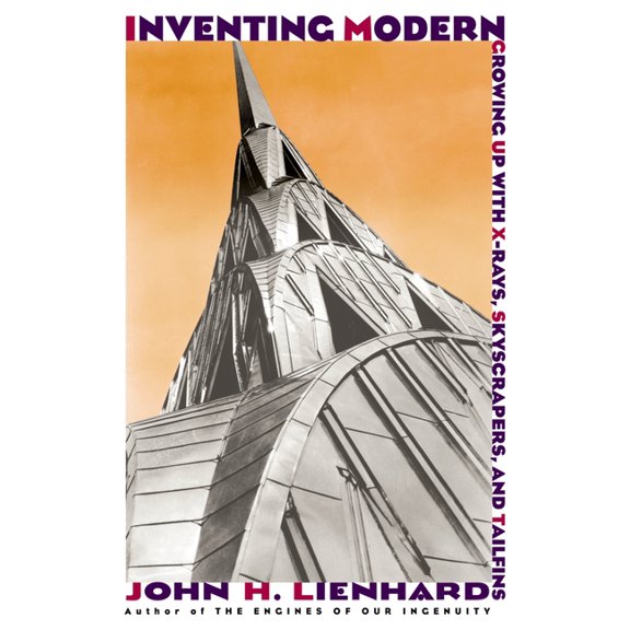 Inventing Modern: Growing Up with X-Rays, Skyscrapers, and Tailfins, (Paperback)