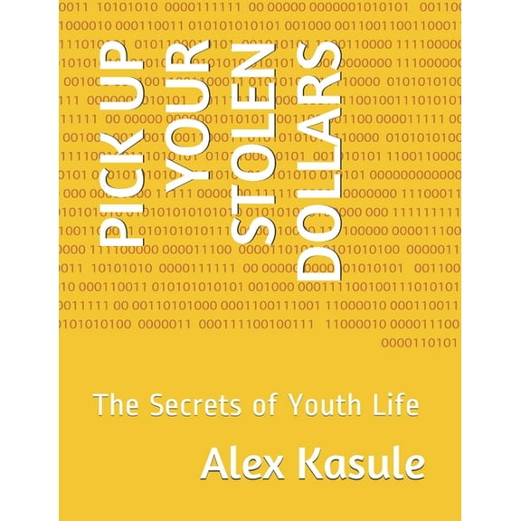 Pick Up Your Stolen Dollars: The Secrets of Youth Life, (Paperback)