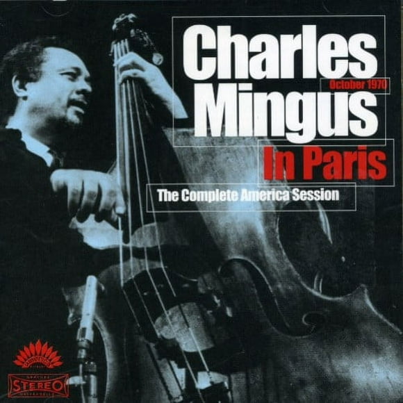 Charles Mingus - Charles Mingus In Paris The Complete America Session (CD)