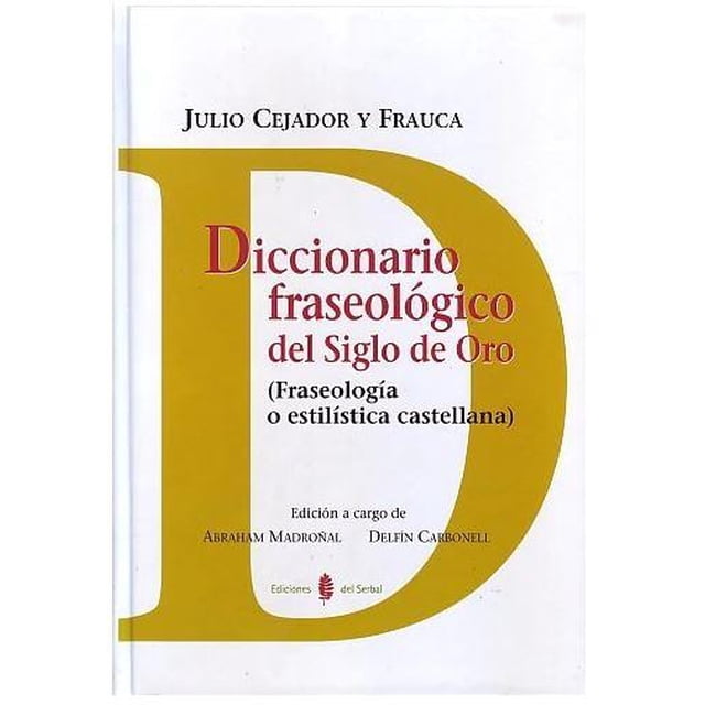 Diccionario fraseológico del Siglo de Oro SERBAL 9788476285206