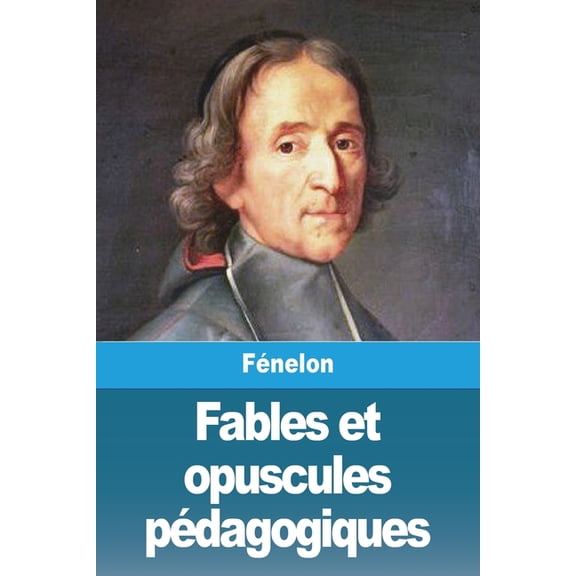 Fables et opuscules pédagogiques, (Paperback)