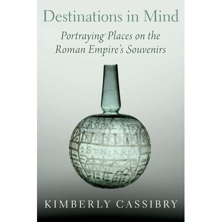 UPC: 9780190921897 | Destinations in Mind: Portraying Places on the Roman Empire s Souvenirs (Hardcover)