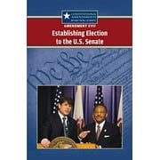 Amendment XVII: Establishing Election to the U.S. Senate  Constitutional Amendments: Beyond the Bill of Rights   Paperback  0737751126 9780737751123 Hay, Jeff