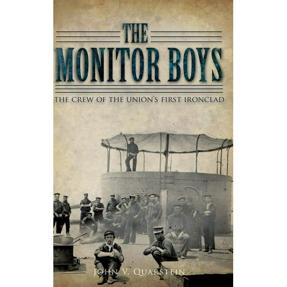 The Monitor Boys: The Crew of the Union's First Ironclad, (Hardcover)