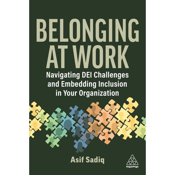 Belonging at Work: Navigating Dei Challenges and Embedding Inclusion in Your Organization, (Paperback)
