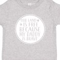 thumbnail image 4 of Inktastic Military Daddy is Brave Land is Free Boys or Girls Toddler T-Shirt, 4 of 5