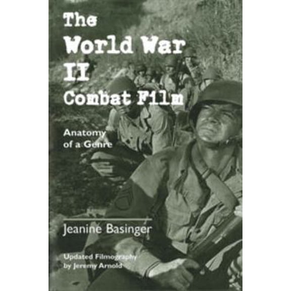 Pre-Owned The World War II Combat Film: Anatomy of a Genre (Paperback) 0819566233 9780819566232