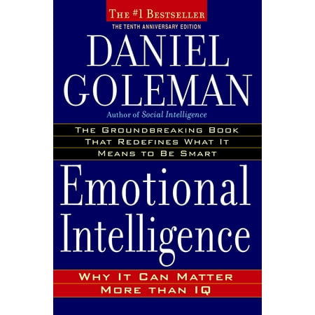 Emotional Intelligence : 10th Anniversary Edition; Why It Can Matter More Than