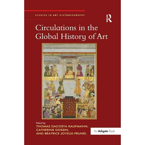 Studies in Art Historiography Circulations in the Global History of Art, (Paperback)
