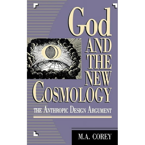 God and the New Cosmology: The Anthropic Design Argument, (Hardcover)