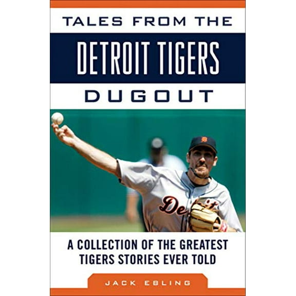 Pre-Owned Tales from the Detroit Tigers Dugout: A Collection of the Greatest Tigers Stories Ever Told (Hardcover) 1613210841 9781613210840