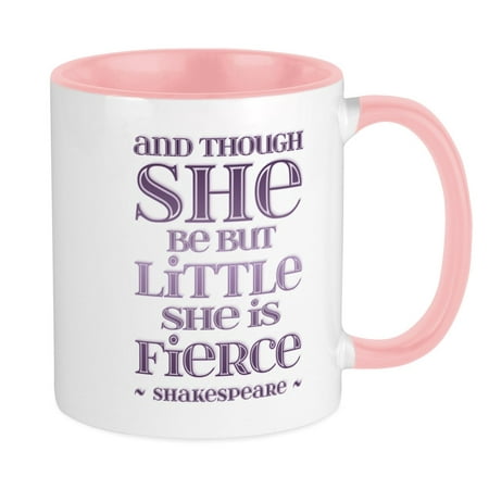 

CafePress - Though She Be But Little She Is Fierce Mug - Ceramic Coffee Tea Novelty Mug Cup 11 oz