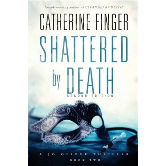 Shattered by Death: A Jo Oliver Thriller (Paperback) by Catherine Finger