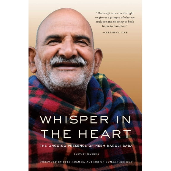 Whisper in the Heart : The Ongoing Presence of Neem Karoli Baba (Ram Dass, Maharajji, Hindu Spirituality) (Paperback)